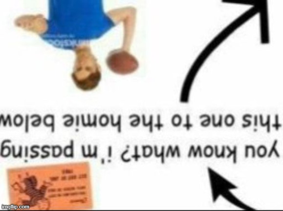 real | image tagged in you know what i'm passing this one to the homie below | made w/ Imgflip meme maker