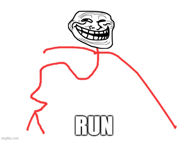 trollfACE in the bacrooms :skul: | RUN | image tagged in boss | made w/ Imgflip meme maker