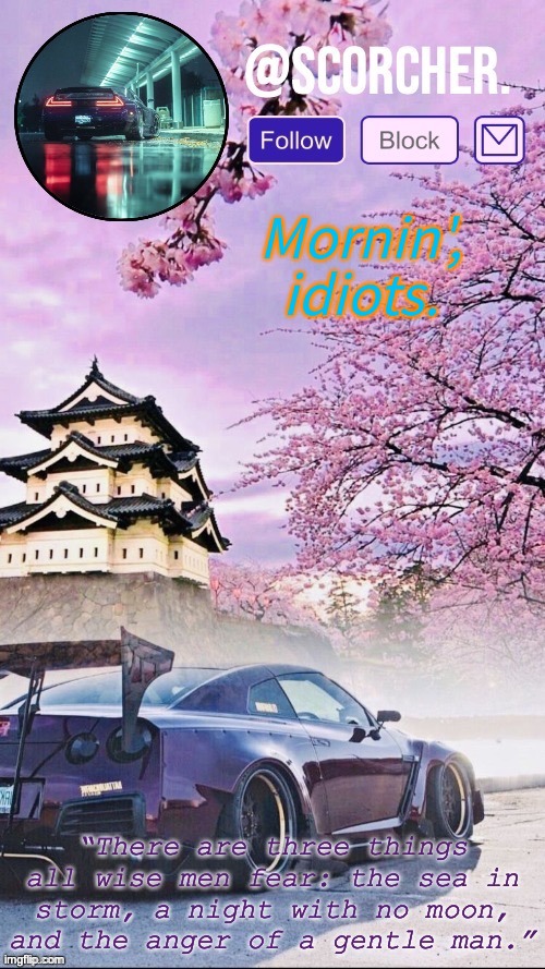 Mornin'. | Mornin', idiots. | made w/ Imgflip meme maker