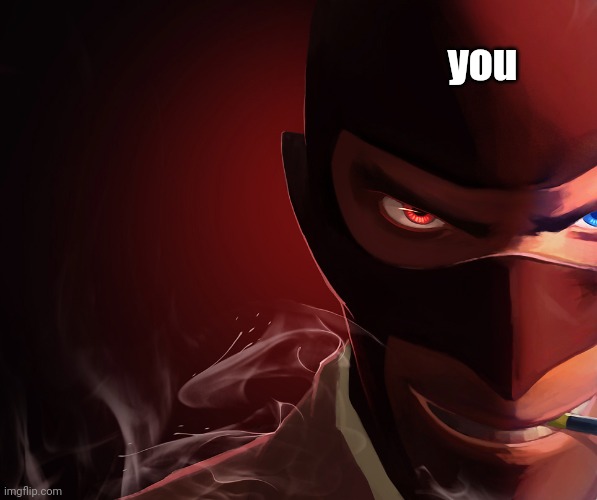 Red Spy | you | image tagged in red spy | made w/ Imgflip meme maker