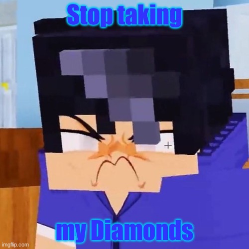 When your little brother keeps taking your diamonds: | Stop taking; my Diamonds | image tagged in ein angry | made w/ Imgflip meme maker