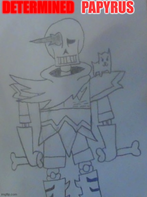 a papyrus form for an Au I created | DETERMINED; PAPYRUS | made w/ Imgflip meme maker