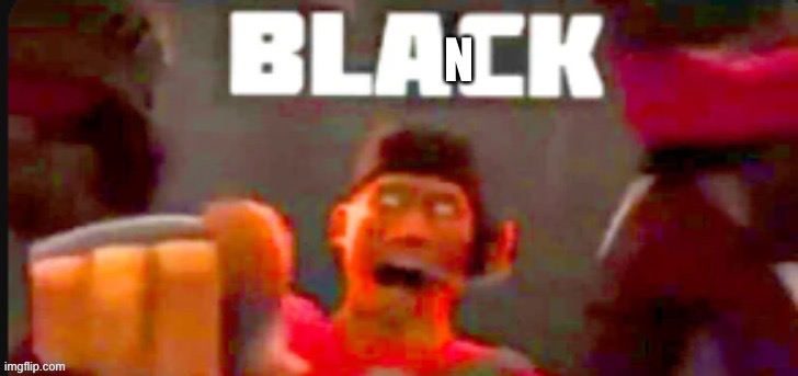 Blanck | N | made w/ Imgflip meme maker