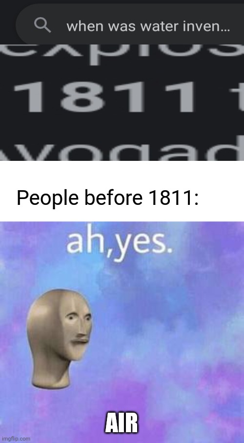 Ah yes | People before 1811:; AIR | image tagged in ah yes | made w/ Imgflip meme maker