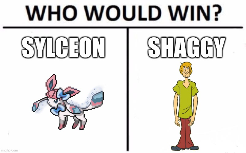 Who Would Win? | SYLCEON; SHAGGY | image tagged in memes,who would win | made w/ Imgflip meme maker