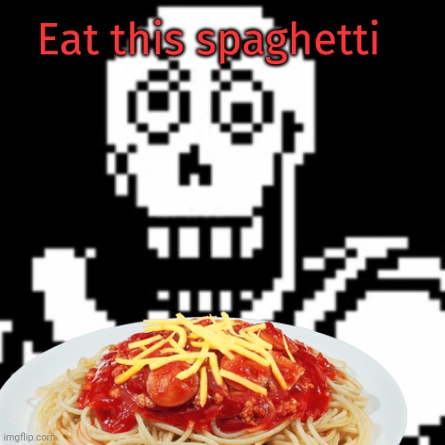 Eat this spaghetti | made w/ Imgflip meme maker
