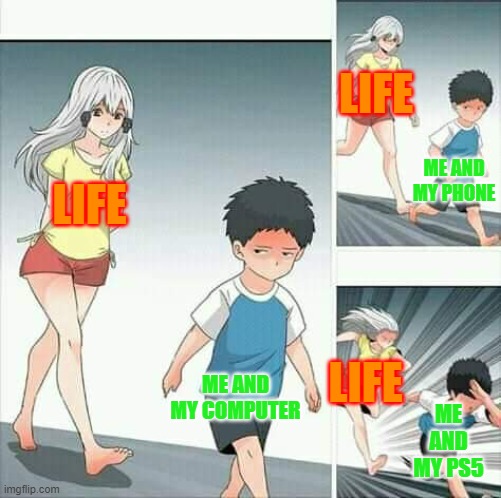 me vs life | LIFE; ME AND MY PHONE; LIFE; ME AND MY COMPUTER; LIFE; ME AND MY PS5 | image tagged in anime boy running | made w/ Imgflip meme maker