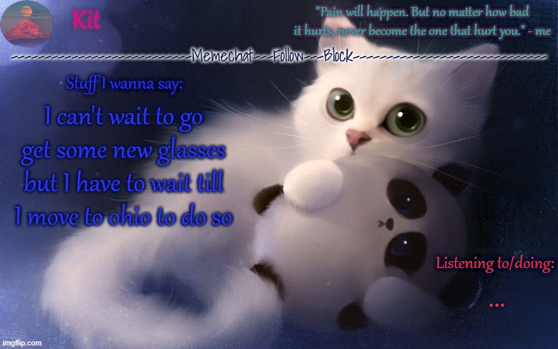 .... | I can't wait to go get some new glasses but I have to wait till I move to ohio to do so; ... | made w/ Imgflip meme maker