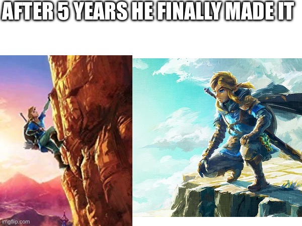After 5 years he finally made it | AFTER 5 YEARS HE FINALLY MADE IT | image tagged in the legend of zelda breath of the wild,gaming,video games,nintendo | made w/ Imgflip meme maker