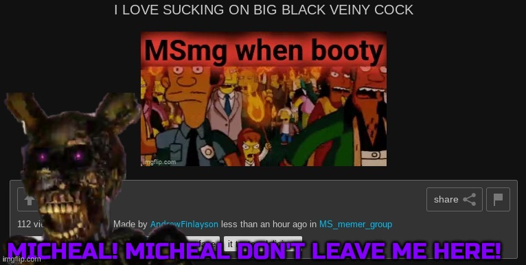 The gif version will come soon | MICHEAL! MICHEAL DON'T LEAVE ME HERE! | made w/ Imgflip meme maker