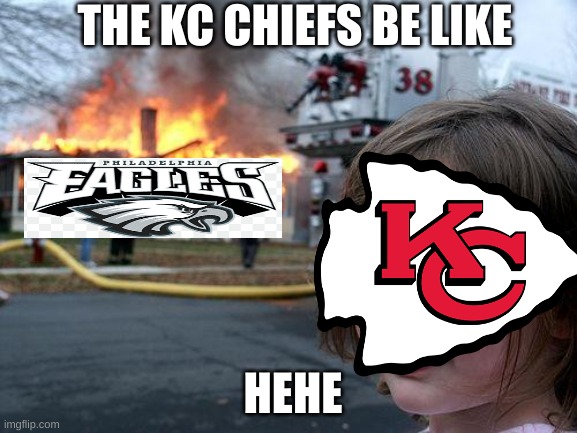 THE KC CHIEFS BE LIKE; HEHE | image tagged in sports | made w/ Imgflip meme maker