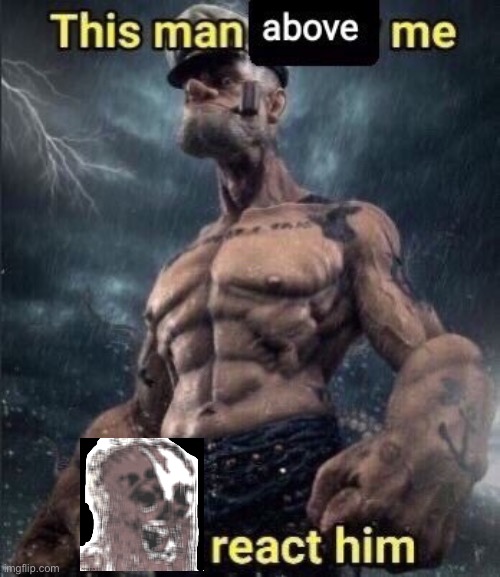 this man above me fish react him | image tagged in this man above me fish react him | made w/ Imgflip meme maker