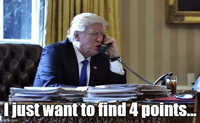 Trump after Superbowl LVII | I just want to find 4 points... | image tagged in trump call,superbowl | made w/ Imgflip meme maker