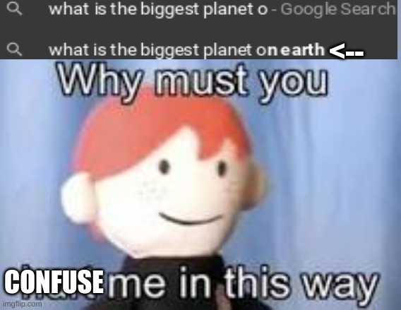 title | <--; CONFUSE | image tagged in why must you hurt me in this way | made w/ Imgflip meme maker