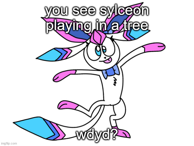 silly sylceon drawn by PT | you see sylceon playing in a tree; wdyd? | image tagged in silly sylceon drawn by pt | made w/ Imgflip meme maker