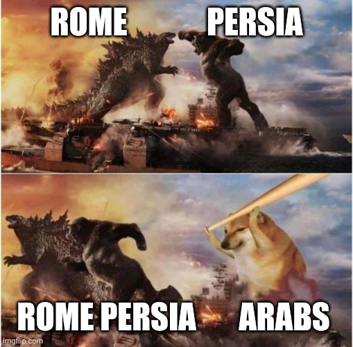 Godzilla vs Kong vs Doge | ROME             PERSIA; ROME PERSIA       ARABS | image tagged in godzilla vs kong vs doge | made w/ Imgflip meme maker