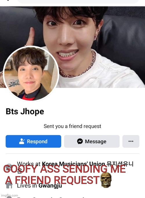 GOOFY ASS SENDING ME A FRIEND REQUEST | made w/ Imgflip meme maker