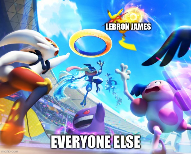 Pikachu Dunking | LEBRON JAMES; EVERYONE ELSE | image tagged in pikachu dunking | made w/ Imgflip meme maker