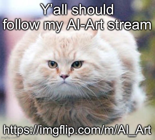 bullet cat | Y’all should follow my AI-Art stream; https://imgflip.com/m/AI_Art | image tagged in bullet cat | made w/ Imgflip meme maker