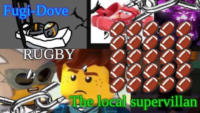 FDAT 9 | RUGBY; 🏈🏈🏈🏈🏈
🏈🏈🏈🏈🏈
🏈🏈🏈🏈🏈
🏈🏈🏈🏈🏈
🏈🏈🏈🏈🏈 | image tagged in fdat 9 | made w/ Imgflip meme maker