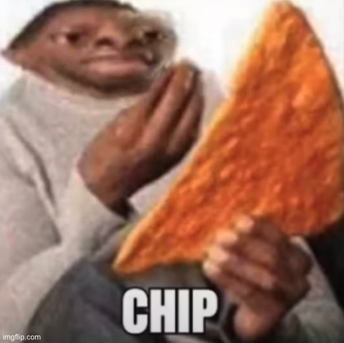 chip | image tagged in chip | made w/ Imgflip meme maker