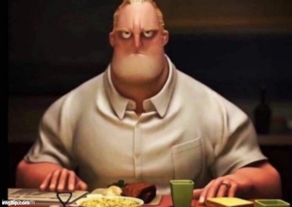mr incredibles glare | image tagged in mr incredibles glare | made w/ Imgflip meme maker