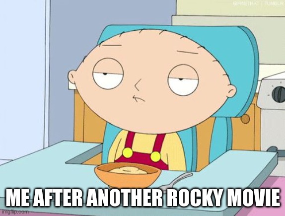 Stewie Family Guy Gun in Mouth GIF | ME AFTER ANOTHER ROCKY MOVIE | image tagged in stewie family guy gun in mouth gif | made w/ Imgflip meme maker