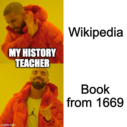 Everyone knows this teacher | Wikipedia; MY HISTORY TEACHER; Book from 1669 | image tagged in memes,drake hotline bling,school,funny,so true memes | made w/ Imgflip meme maker