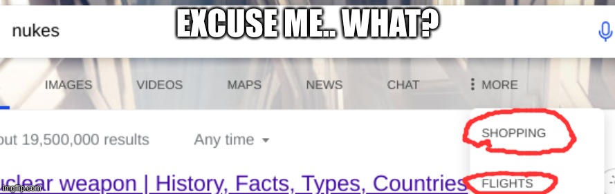 nukes | EXCUSE ME.. WHAT? | image tagged in nuke,s,w,wgwr,fsg | made w/ Imgflip meme maker