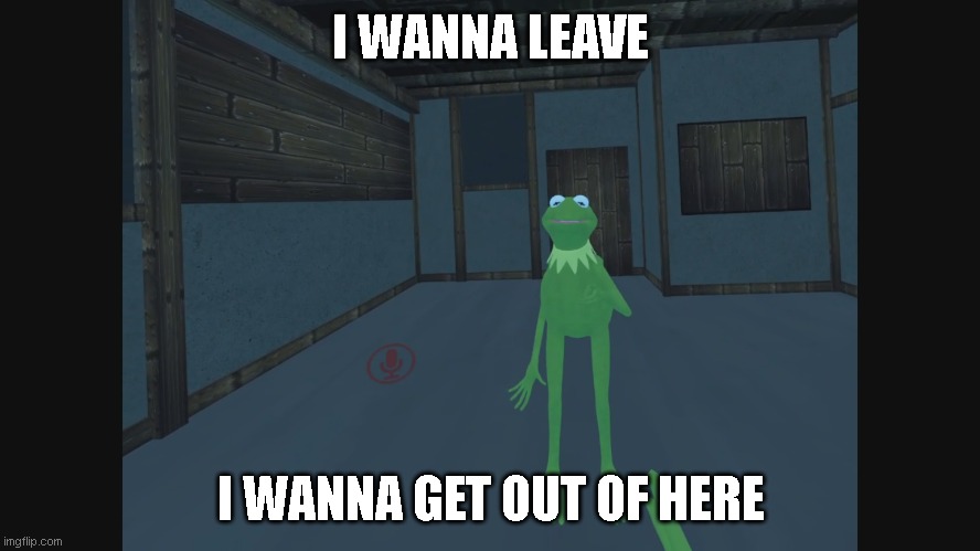 I WANNA LEAVE; I WANNA GET OUT OF HERE | made w/ Imgflip meme maker