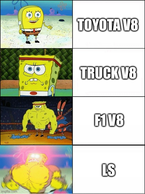 Sponge Finna Commit Muder | TOYOTA V8; TRUCK V8; F1 V8; LS | image tagged in sponge finna commit muder | made w/ Imgflip meme maker