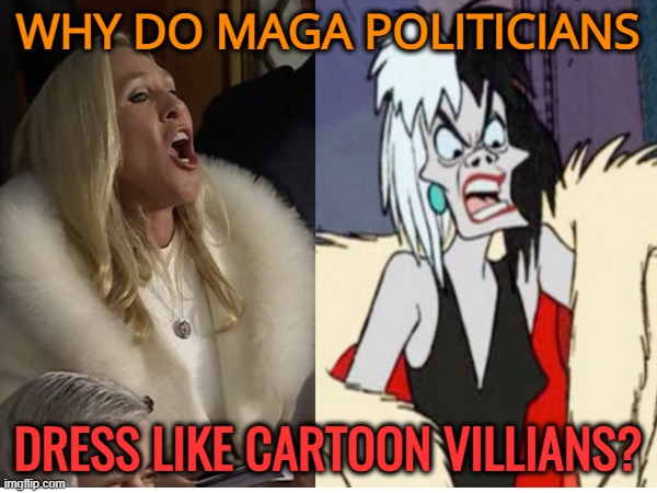 WHY DO MAGA POLITICIANS DRESS LIKE CARTOON VILLIANS? | made w/ Imgflip meme maker