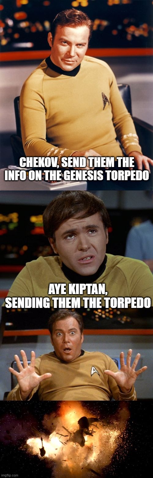 Wrong Message | CHEKOV, SEND THEM THE INFO ON THE GENESIS TORPEDO; AYE KIPTAN, SENDING THEM THE TORPEDO | image tagged in samsung star trek | made w/ Imgflip meme maker