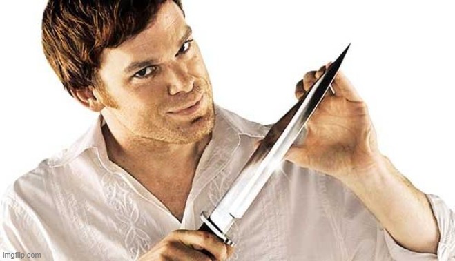 dexter knife | image tagged in dexter knife | made w/ Imgflip meme maker