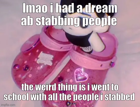 stairs | lmao i had a dream ab stabbing people; the weird thing is i went to school with all the people i stabbed | image tagged in stairs | made w/ Imgflip meme maker