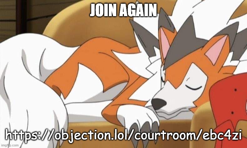 https://objection.lol/courtroom/ebc4zi | JOIN AGAIN; https://objection.lol/courtroom/ebc4zi | image tagged in lycanroc | made w/ Imgflip meme maker