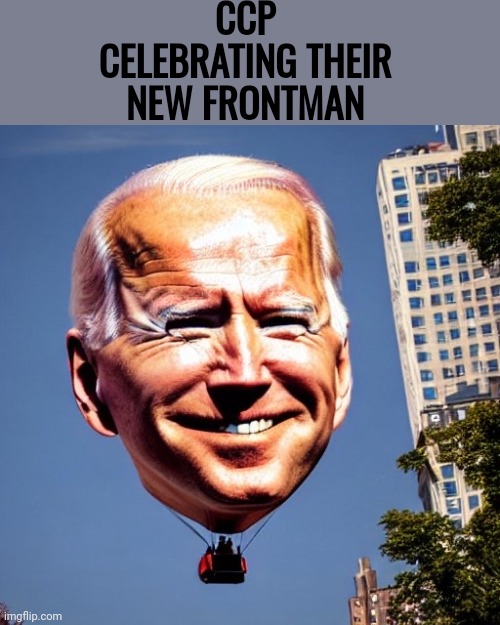 Celebrate | CCP CELEBRATING THEIR NEW FRONTMAN | image tagged in hot joe balloon | made w/ Imgflip meme maker