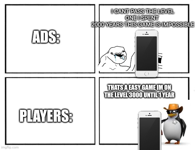 February 17 2023 | ADS: PLAYERS: I CANT PASS THE LEVEL ONE I SPENT 
2000 YEARS THIS GAME IS IMPOSSIBLE THATS A EASY GAME IM ON THE LEVEL 3000 UNTIL 1 YEAR | image tagged in rage comic template | made w/ Imgflip meme maker