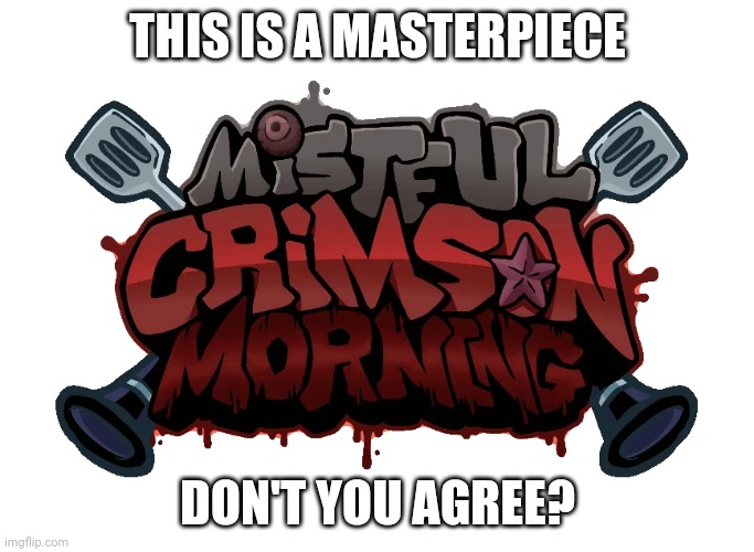 MCM Logo | THIS IS A MASTERPIECE DON'T YOU AGREE? | image tagged in mcm logo | made w/ Imgflip meme maker