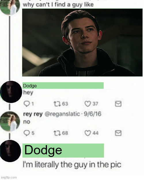 Literally the guy in the pic | Dodge; Dodge | image tagged in literally the guy in the pic,dodge,gabe,locke and key,demons,what are memes | made w/ Imgflip meme maker