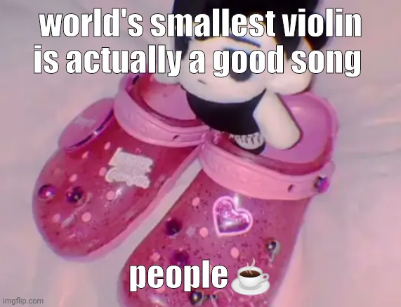 idk i watch a yter that overuses it (my cousin) | world's smallest violin is actually a good song; people☕ | image tagged in stairs | made w/ Imgflip meme maker