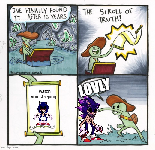 The Scroll Of Truth | LOVLY; i watch you sleeping | image tagged in memes,the scroll of truth | made w/ Imgflip meme maker
