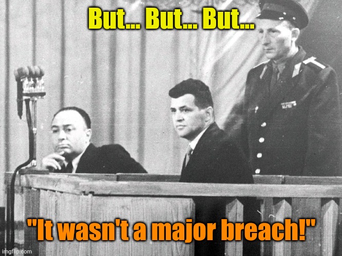 Francis Gary Powers (Look it up, Kids) | But... But... But... "It wasn't a major breach!" | made w/ Imgflip meme maker