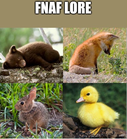 FNAF | FNAF LORE | image tagged in fnaf | made w/ Imgflip meme maker