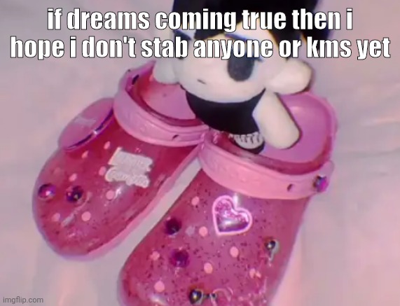 stairs | if dreams coming true then i hope i don't stab anyone or kms yet | image tagged in stairs | made w/ Imgflip meme maker