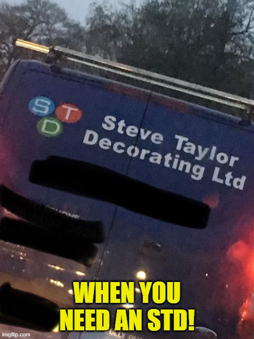 They should rethink their business model | WHEN YOU NEED AN STD! | image tagged in std,you had one job | made w/ Imgflip meme maker