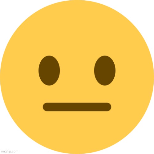 Neutral Emoji | image tagged in neutral emoji | made w/ Imgflip meme maker