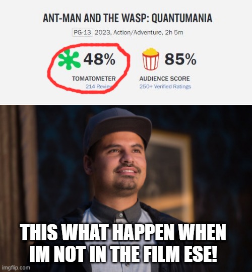 No Luis | THIS WHAT HAPPEN WHEN IM NOT IN THE FILM ESE! | image tagged in ant man luis | made w/ Imgflip meme maker