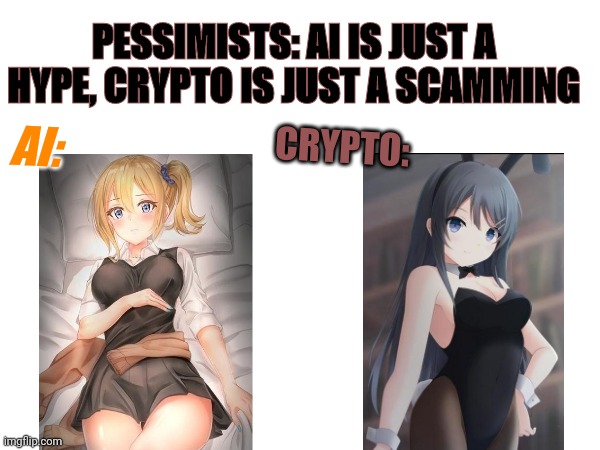 PESSIMISTS: AI IS JUST A HYPE, CRYPTO IS JUST A SCAMMING; AI:; CRYPTO: | image tagged in hype | made w/ Imgflip meme maker