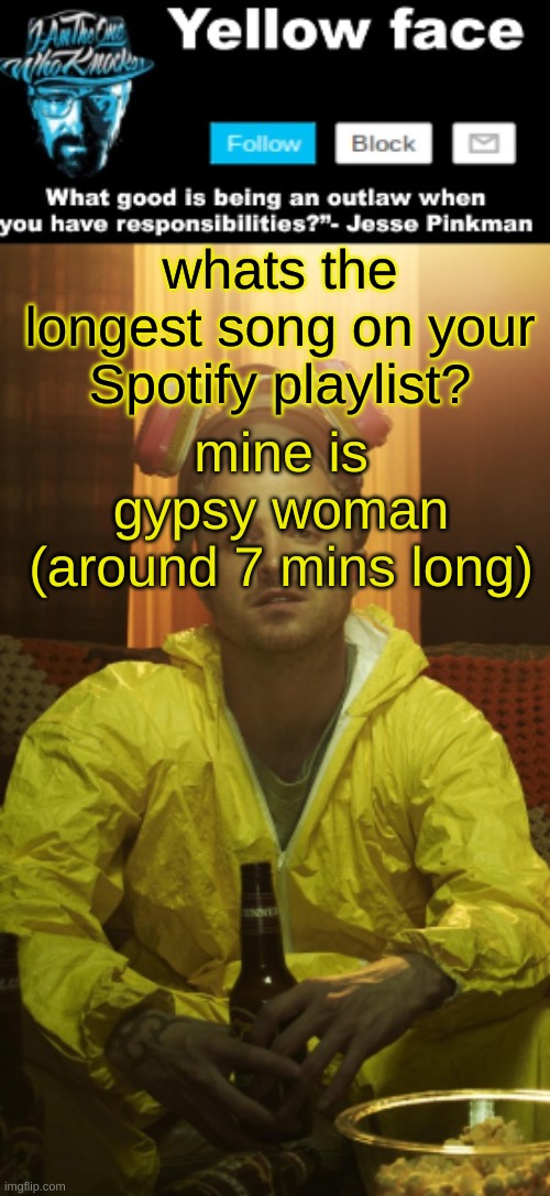 this song be hittin different tho | whats the longest song on your Spotify playlist? mine is gypsy woman (around 7 mins long) | image tagged in jesse template thanks yachi | made w/ Imgflip meme maker